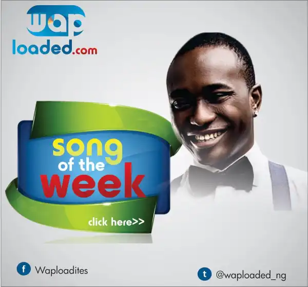 #WLofTheWeek: Song & Video of The week (19-10-2015 Edition)